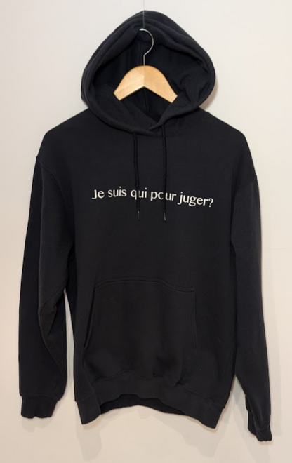 Hoodie "Je suis qui pour juger?"