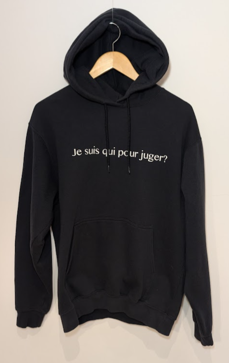 Hoodie "Je suis qui pour juger?"